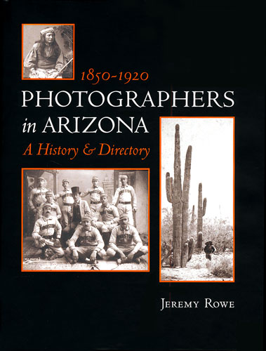 (image for) Photographers in Arizona: A History & Directory 1850-1920 - Click Image to Close